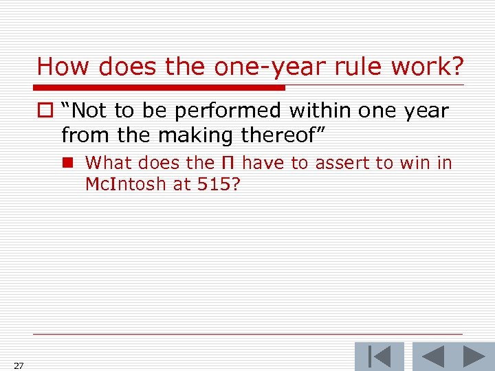 How does the one-year rule work? o “Not to be performed within one year