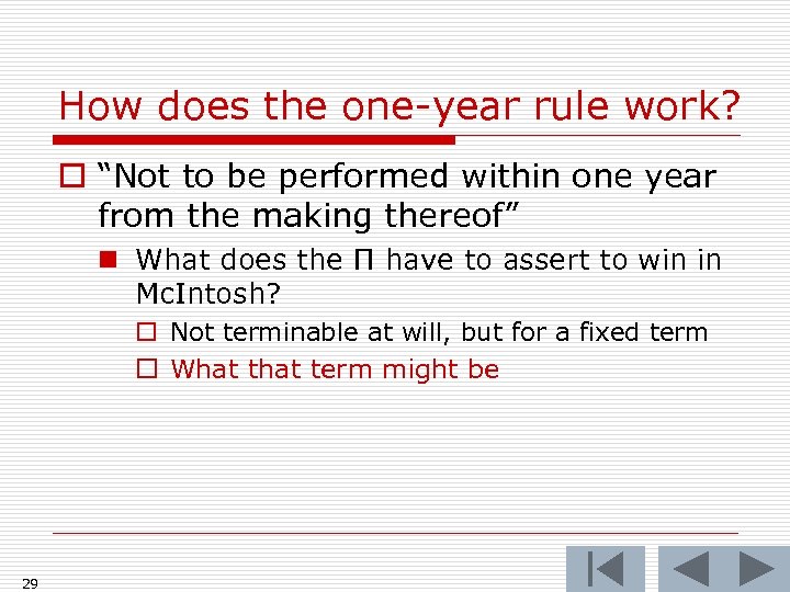 How does the one-year rule work? o “Not to be performed within one year