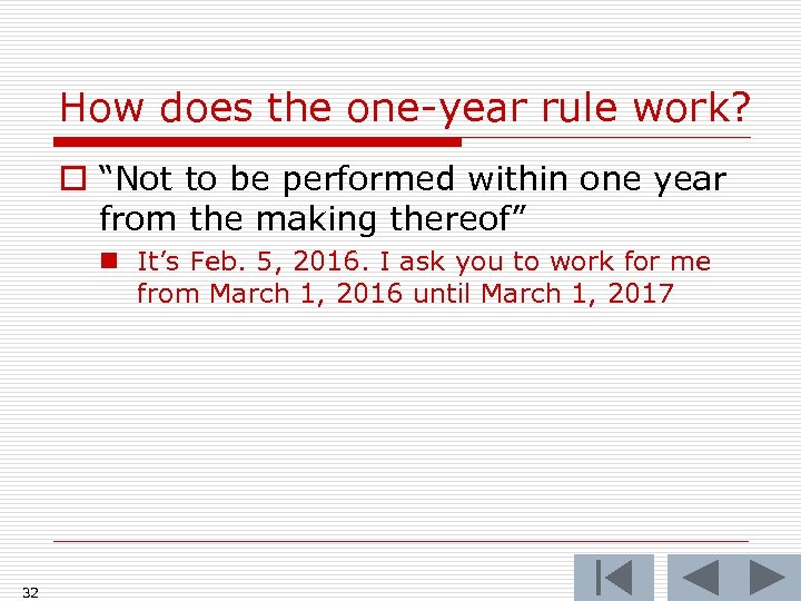 How does the one-year rule work? o “Not to be performed within one year