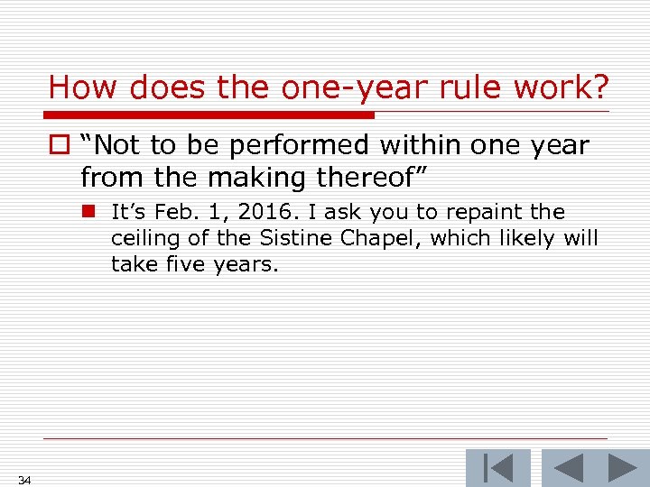 How does the one-year rule work? o “Not to be performed within one year