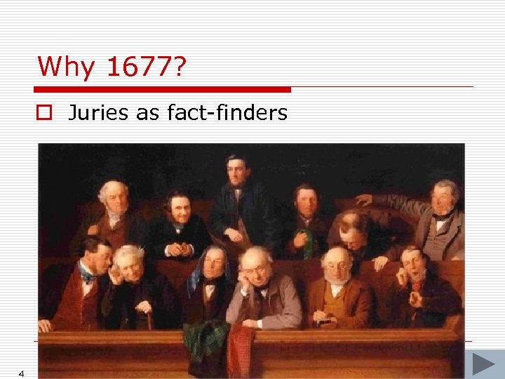 Why 1677? o Juries as fact-finders 4 