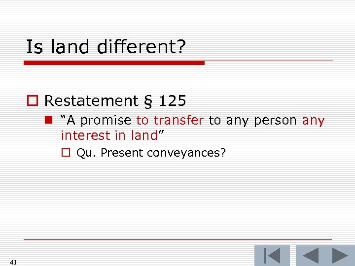 Is land different? o Restatement § 125 n “A promise to transfer to any