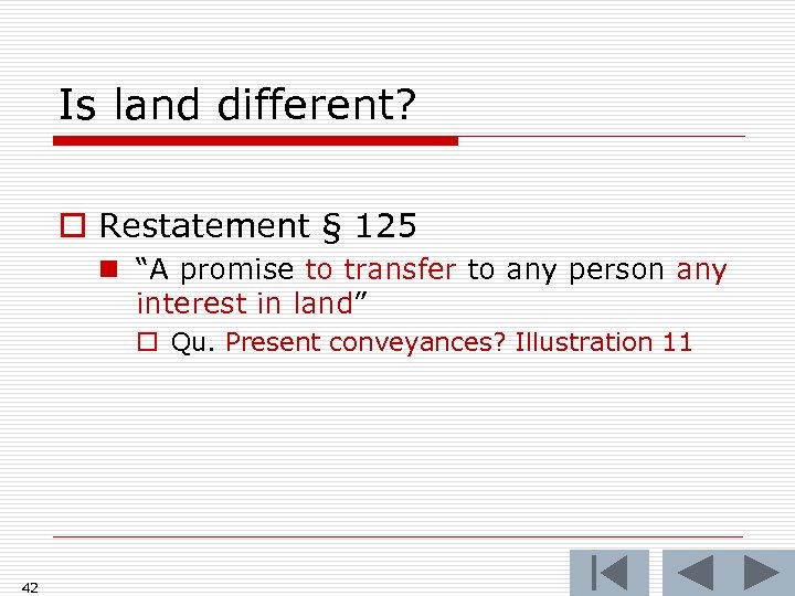 Is land different? o Restatement § 125 n “A promise to transfer to any