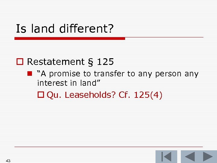 Is land different? o Restatement § 125 n “A promise to transfer to any