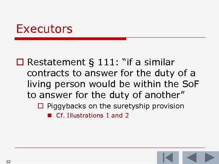 Executors o Restatement § 111: “if a similar contracts to answer for the duty