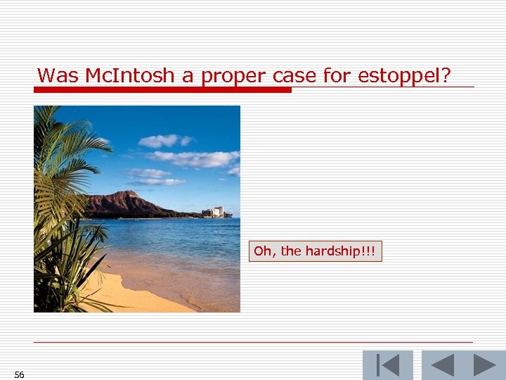 Was Mc. Intosh a proper case for estoppel? Oh, the hardship!!! 56 