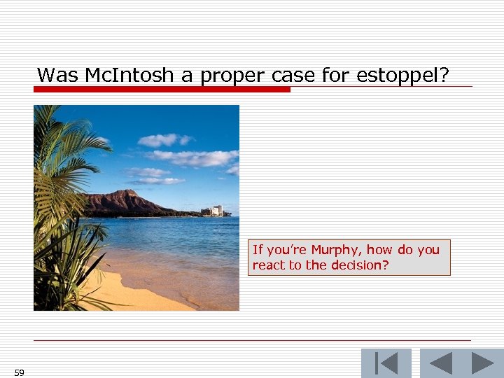 Was Mc. Intosh a proper case for estoppel? If you’re Murphy, how do you