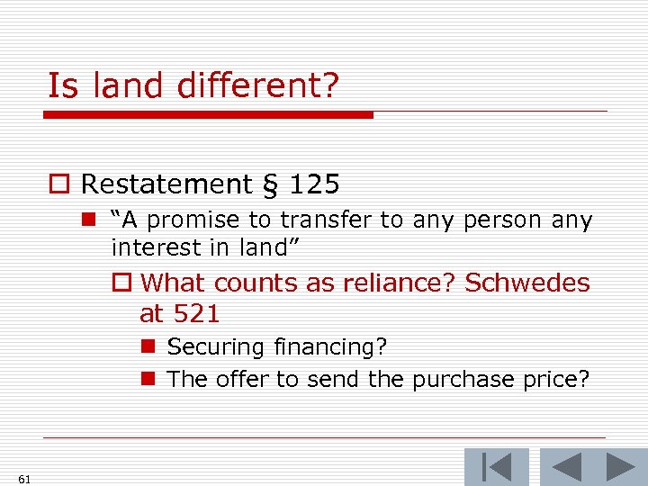 Is land different? o Restatement § 125 n “A promise to transfer to any