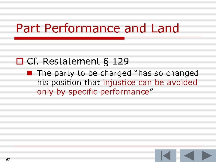 Part Performance and Land o Cf. Restatement § 129 n The party to be