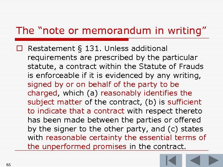 The “note or memorandum in writing” o Restatement § 131. Unless additional requirements are