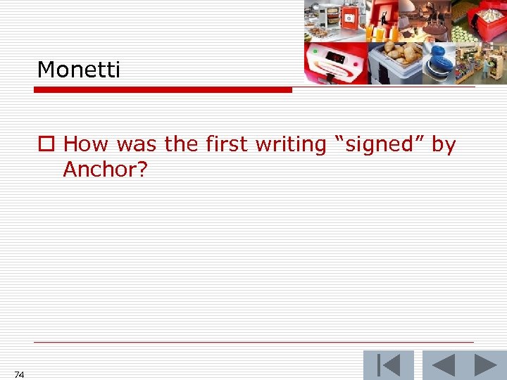 Monetti o How was the first writing “signed” by Anchor? 74 