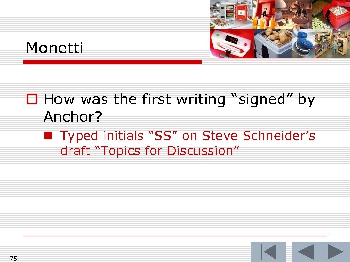 Monetti o How was the first writing “signed” by Anchor? n Typed initials “SS”