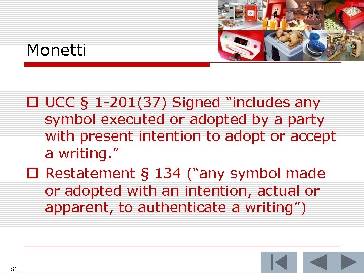 Monetti o UCC § 1 -201(37) Signed “includes any symbol executed or adopted by