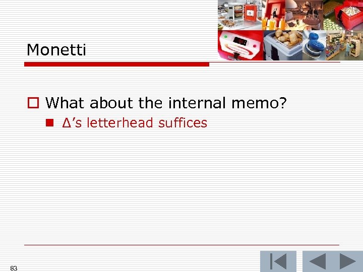 Monetti o What about the internal memo? n Δ’s letterhead suffices 83 