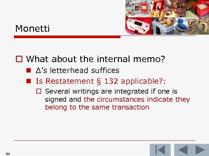 Monetti o What about the internal memo? n Δ’s letterhead suffices n Is Restatement