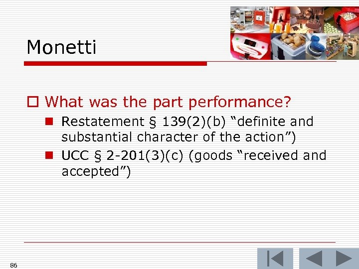 Monetti o What was the part performance? n Restatement § 139(2)(b) “definite and substantial