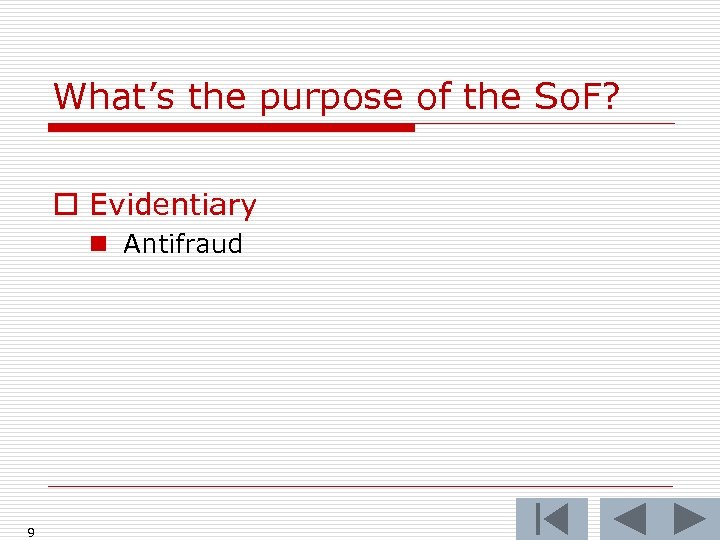 What’s the purpose of the So. F? o Evidentiary n Antifraud 9 