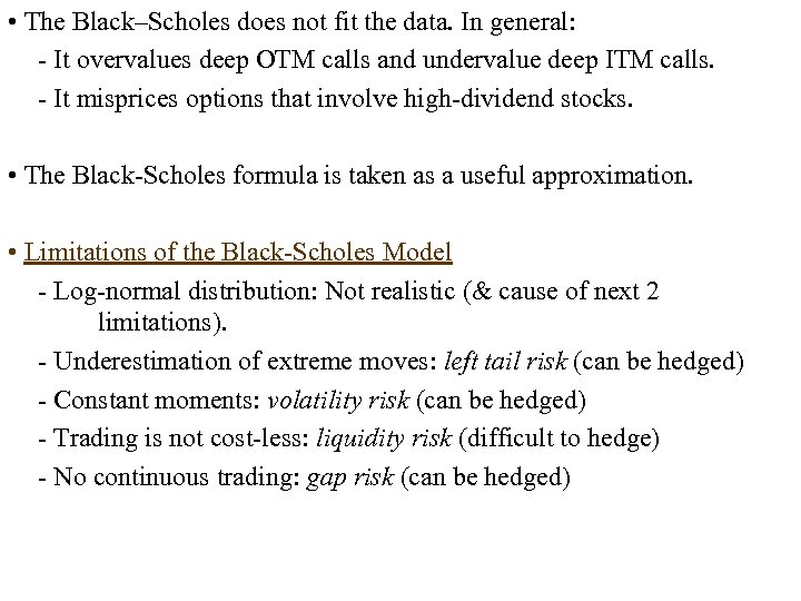  • The Black–Scholes does not fit the data. In general: - It overvalues