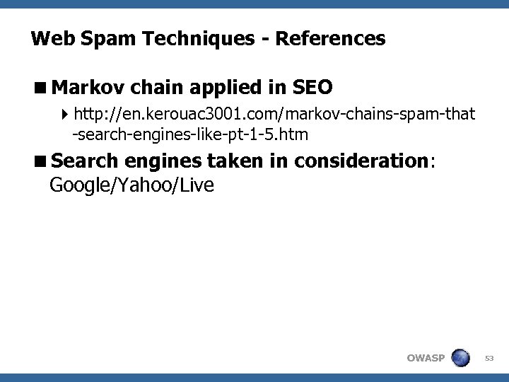 Web Spam Techniques - References <Markov chain applied in SEO 4 http: //en. kerouac