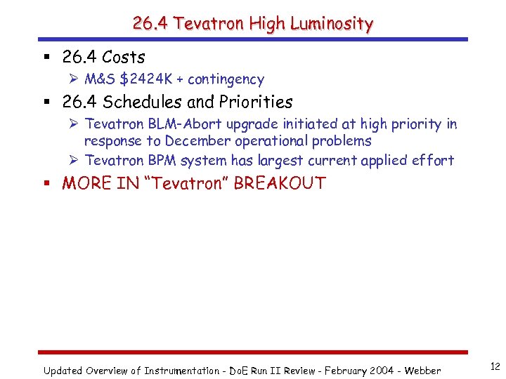 26. 4 Tevatron High Luminosity § 26. 4 Costs Ø M&S $2424 K +