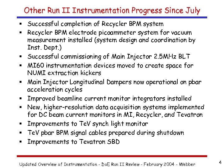 Other Run II Instrumentation Progress Since July § Successful completion of Recycler BPM system