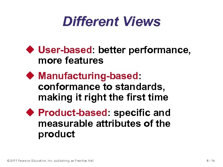 Different Views u User-based: better performance, User-based more features u Manufacturing-based: Manufacturing-based conformance to