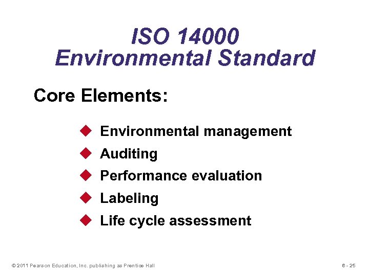 ISO 14000 Environmental Standard Core Elements: u Environmental management u Auditing u Performance evaluation