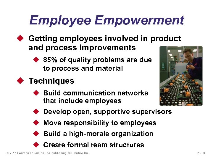 Employee Empowerment u Getting employees involved in product and process improvements u 85% of