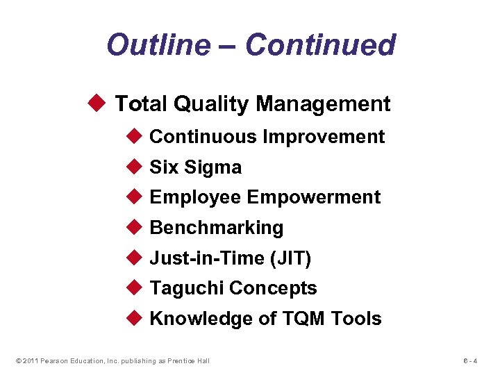 Outline – Continued u Total Quality Management u Continuous Improvement u Six Sigma u