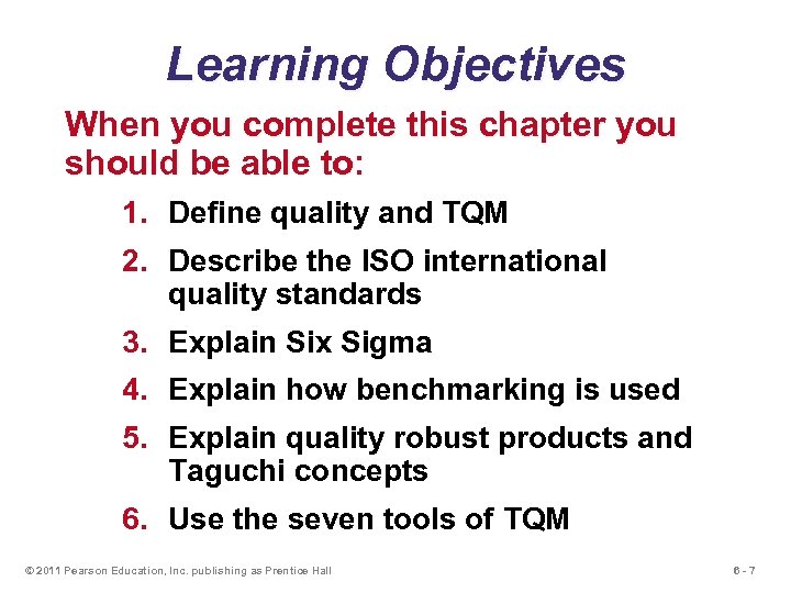 Learning Objectives When you complete this chapter you should be able to: 1. Define