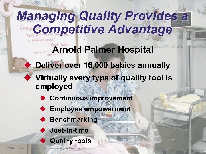 Managing Quality Provides a Competitive Advantage Arnold Palmer Hospital u Deliver over 16, 000