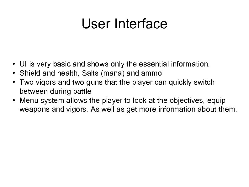 User Interface • UI is very basic and shows only the essential information. •