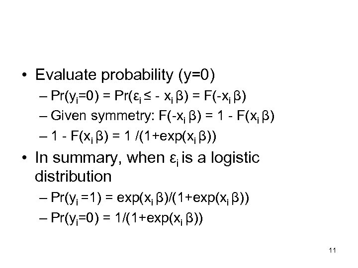  • Evaluate probability (y=0) – Pr(yi=0) = Pr(εi ≤ - xi β) =