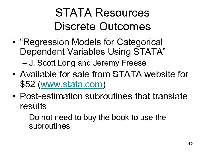 STATA Resources Discrete Outcomes • “Regression Models for Categorical Dependent Variables Using STATA” –