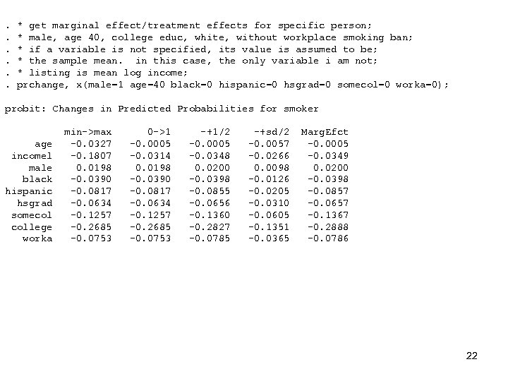 . . . * get marginal effect/treatment effects for specific person; * male, age