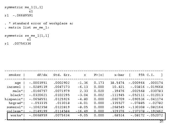 symmetric me_1[1, 1] c 1 r 1 -. 06689591. * standard error of workplace
