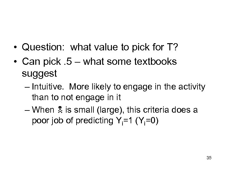  • Question: what value to pick for T? • Can pick. 5 –