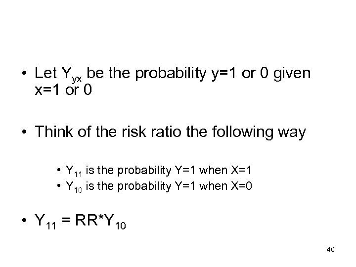  • Let Yyx be the probability y=1 or 0 given x=1 or 0