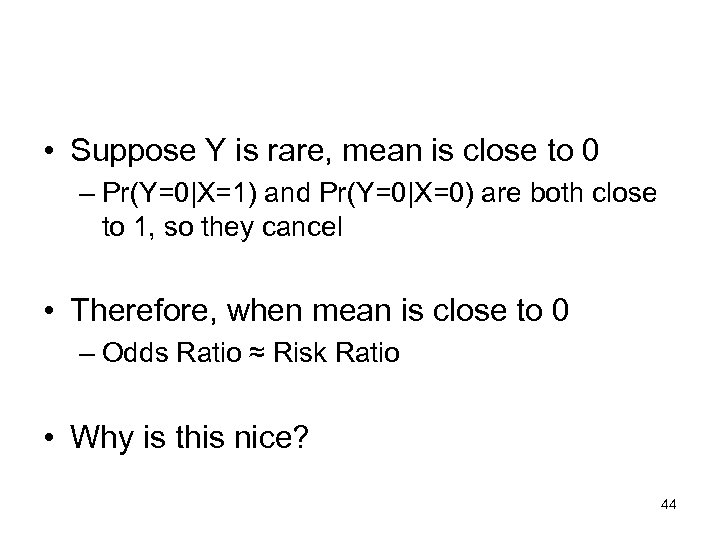  • Suppose Y is rare, mean is close to 0 – Pr(Y=0|X=1) and