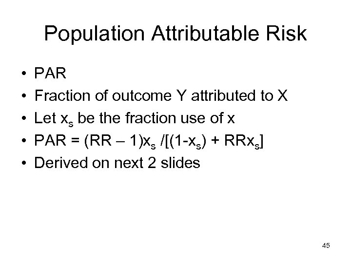 Population Attributable Risk • • • PAR Fraction of outcome Y attributed to X