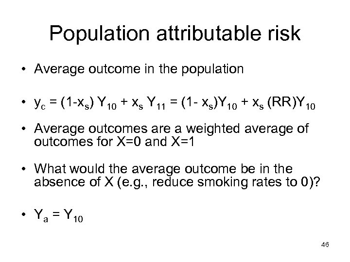 Population attributable risk • Average outcome in the population • yc = (1 -xs)