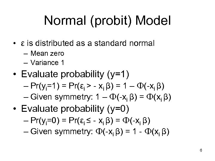 Normal (probit) Model • ε is distributed as a standard normal – Mean zero