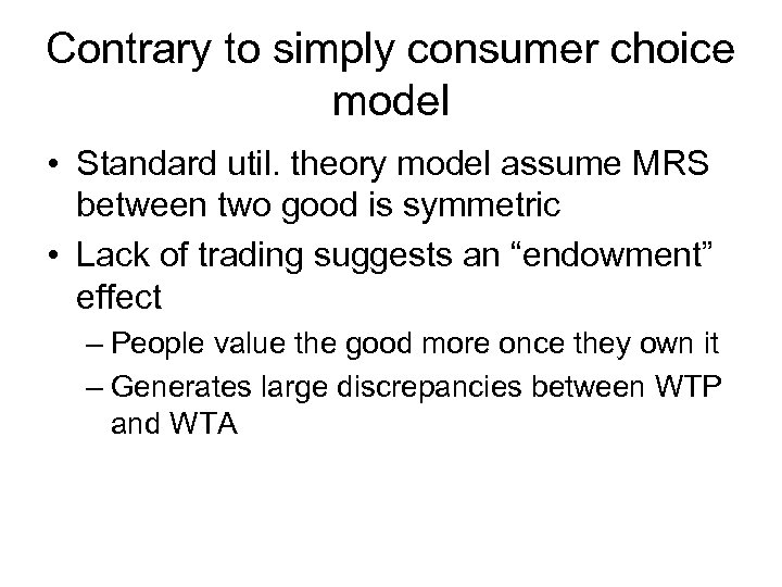 Contrary to simply consumer choice model • Standard util. theory model assume MRS between