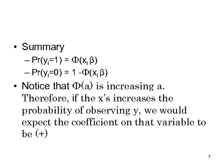  • Summary – Pr(yi=1) = Ф(xi β) – Pr(yi=0) = 1 -Ф(xi β)