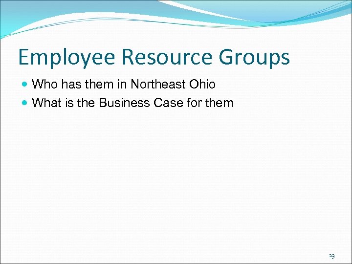 Employee Resource Groups Who has them in Northeast Ohio What is the Business Case