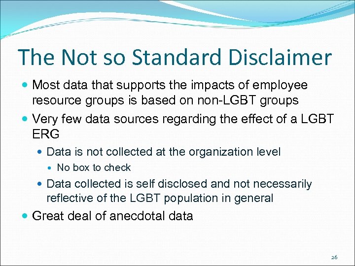 The Not so Standard Disclaimer Most data that supports the impacts of employee resource