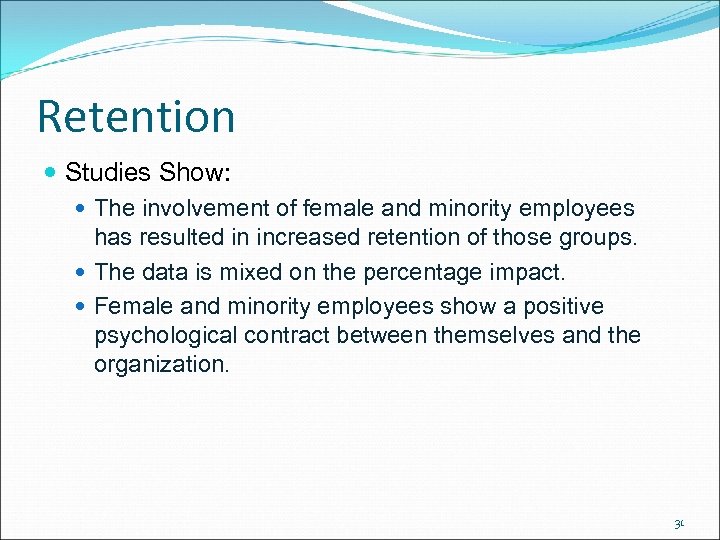 Retention Studies Show: The involvement of female and minority employees has resulted in increased