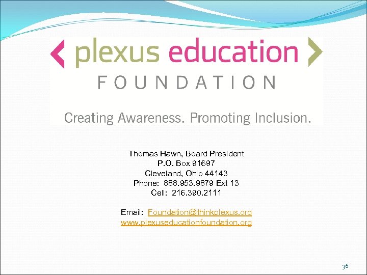 Thomas Hawn, Board President P. O. Box 91697 Cleveland, Ohio 44143 Phone: 888. 953.