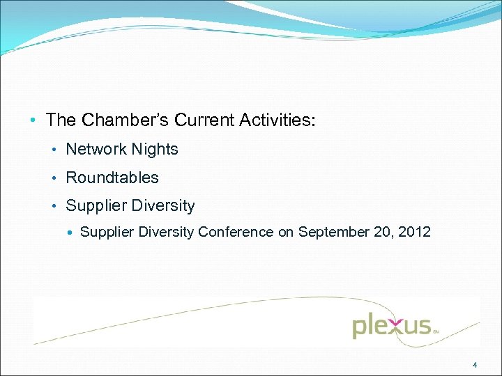  • The Chamber’s Current Activities: • Network Nights • Roundtables • Supplier Diversity