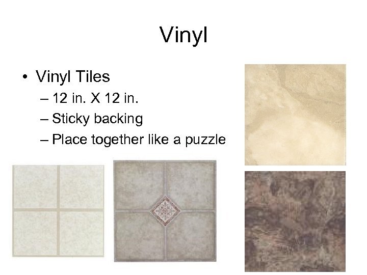 Vinyl • Vinyl Tiles – 12 in. X 12 in. – Sticky backing –